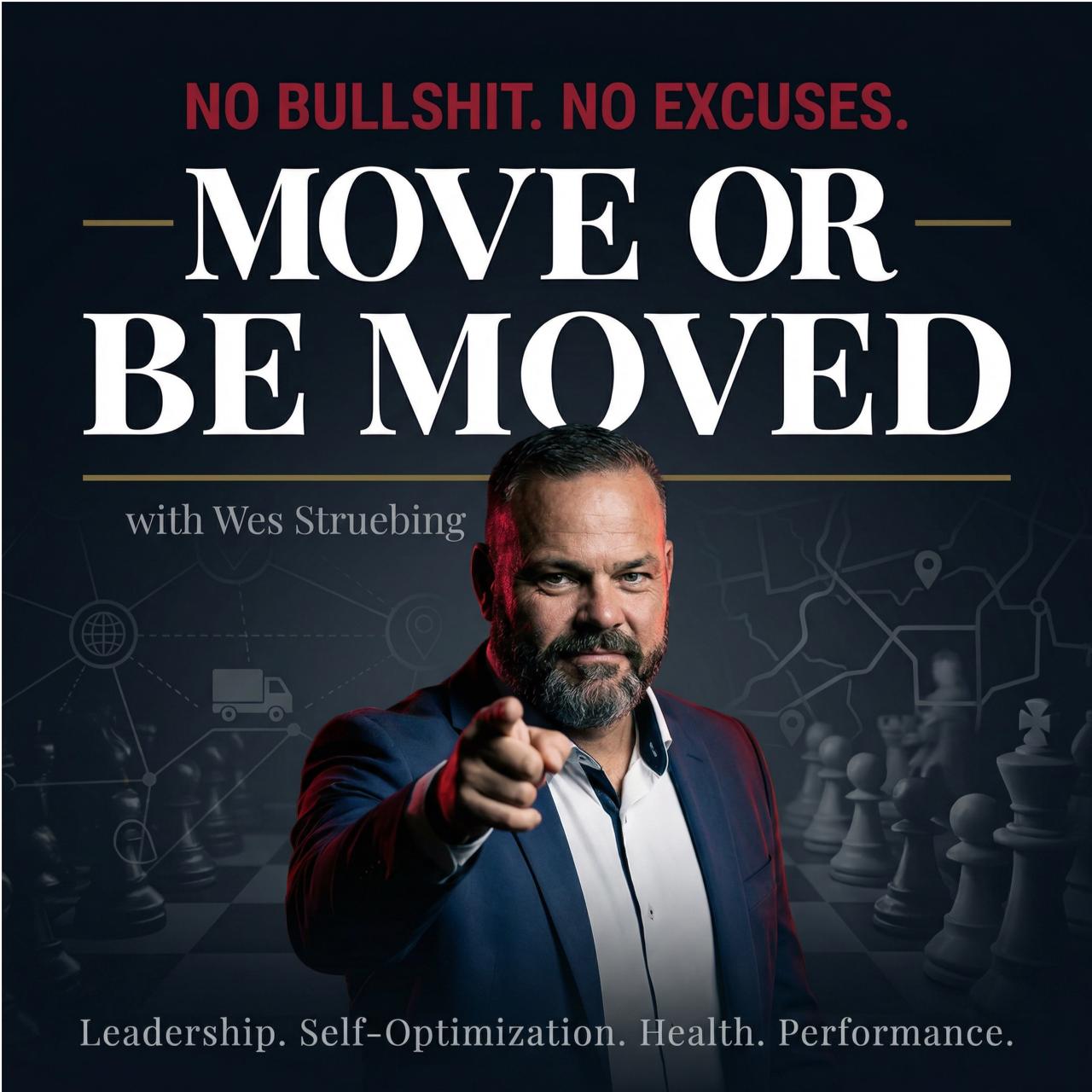 Move or Be Moved Podcast Cover — No Bullshit. No Excuses.